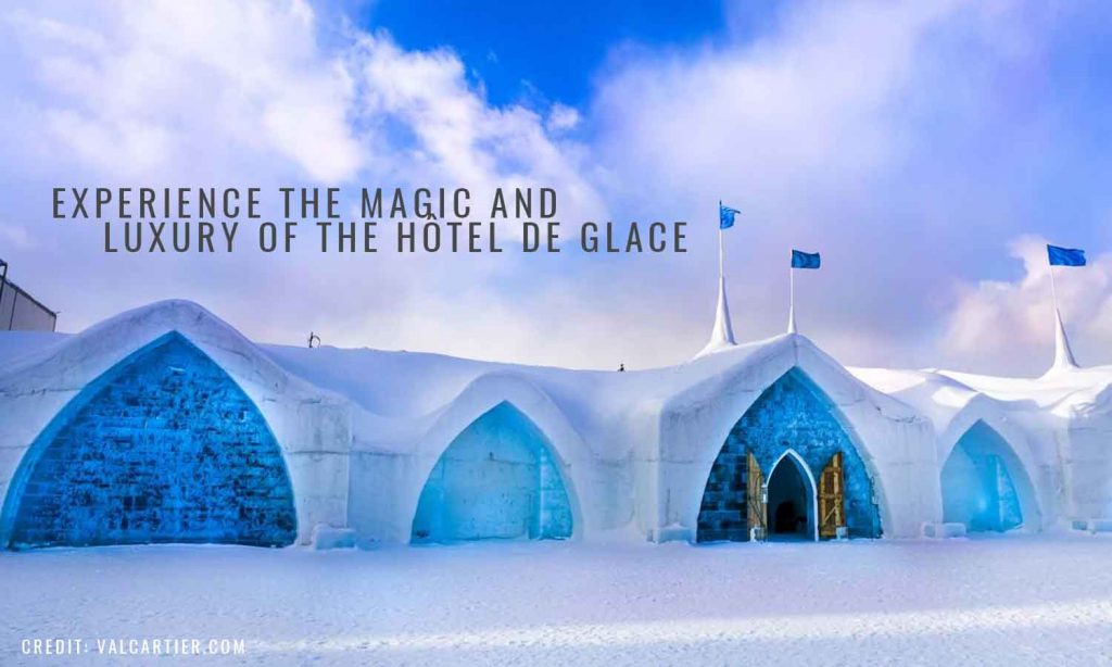 Experience the magic and luxury of the Hôtel de Glace