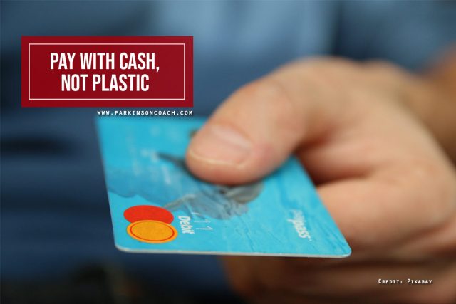 Pay with cash, not plastic