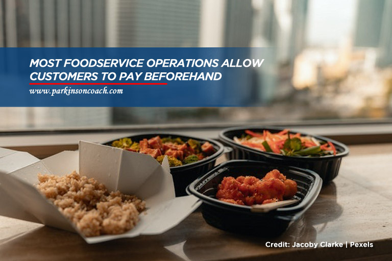 Most foodservice operations allow customers to pay beforehand