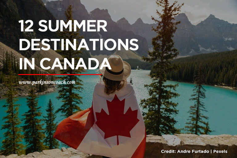 12 Summer Destinations in Canada Parkinson Coach Lines