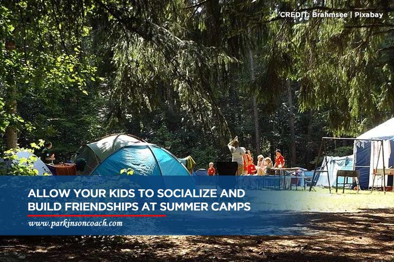 Allow your kids to socialize and build friendships at summer camps