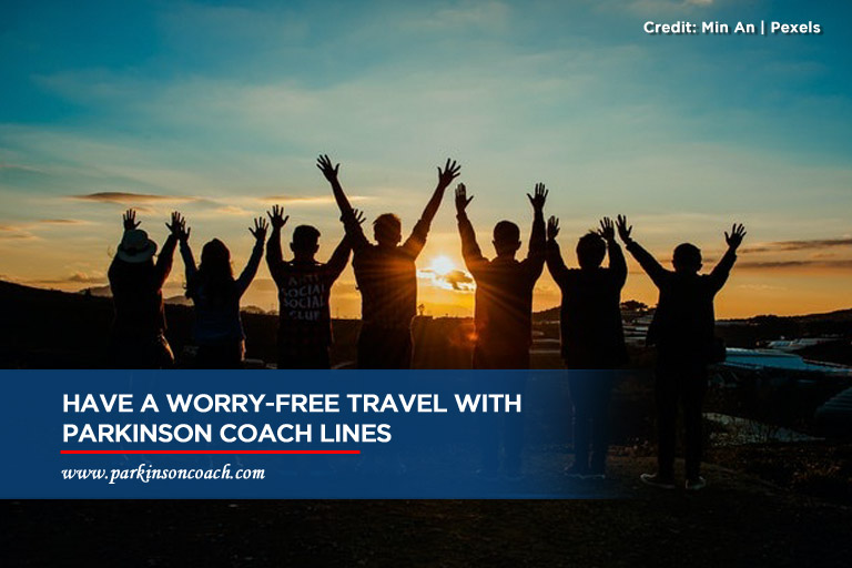 Have a worry-free travel with Parkinson Coach Lines