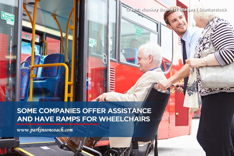 Some companies offer assistance and have ramps for wheelchairs