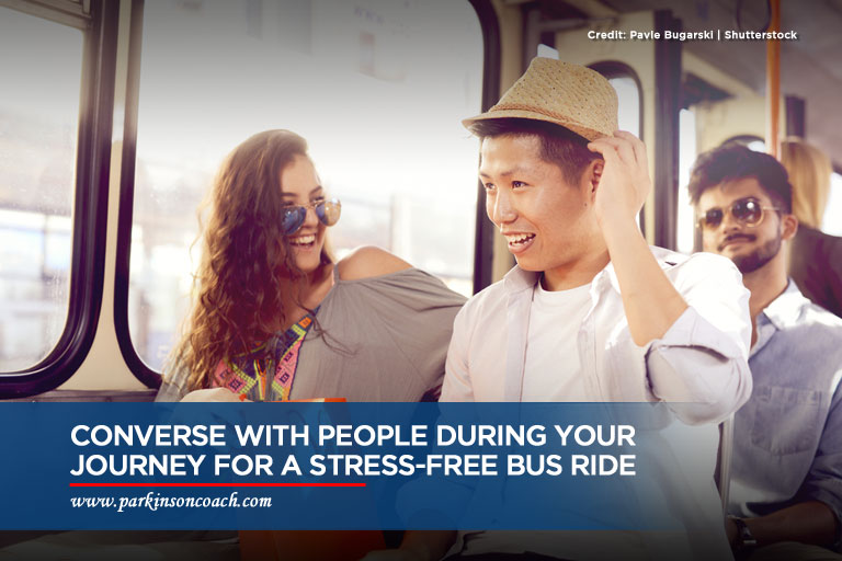Converse with people during your journey for a stress-free bus ride